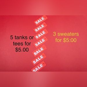 Bundle 5 tanks or tees $5.00 or 3 sweaters for $5.00